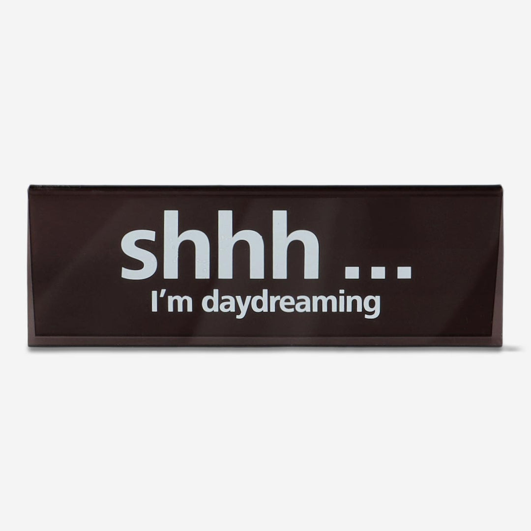 DESKTOP SIGN BLACK SHH I'M DAYDREAMING